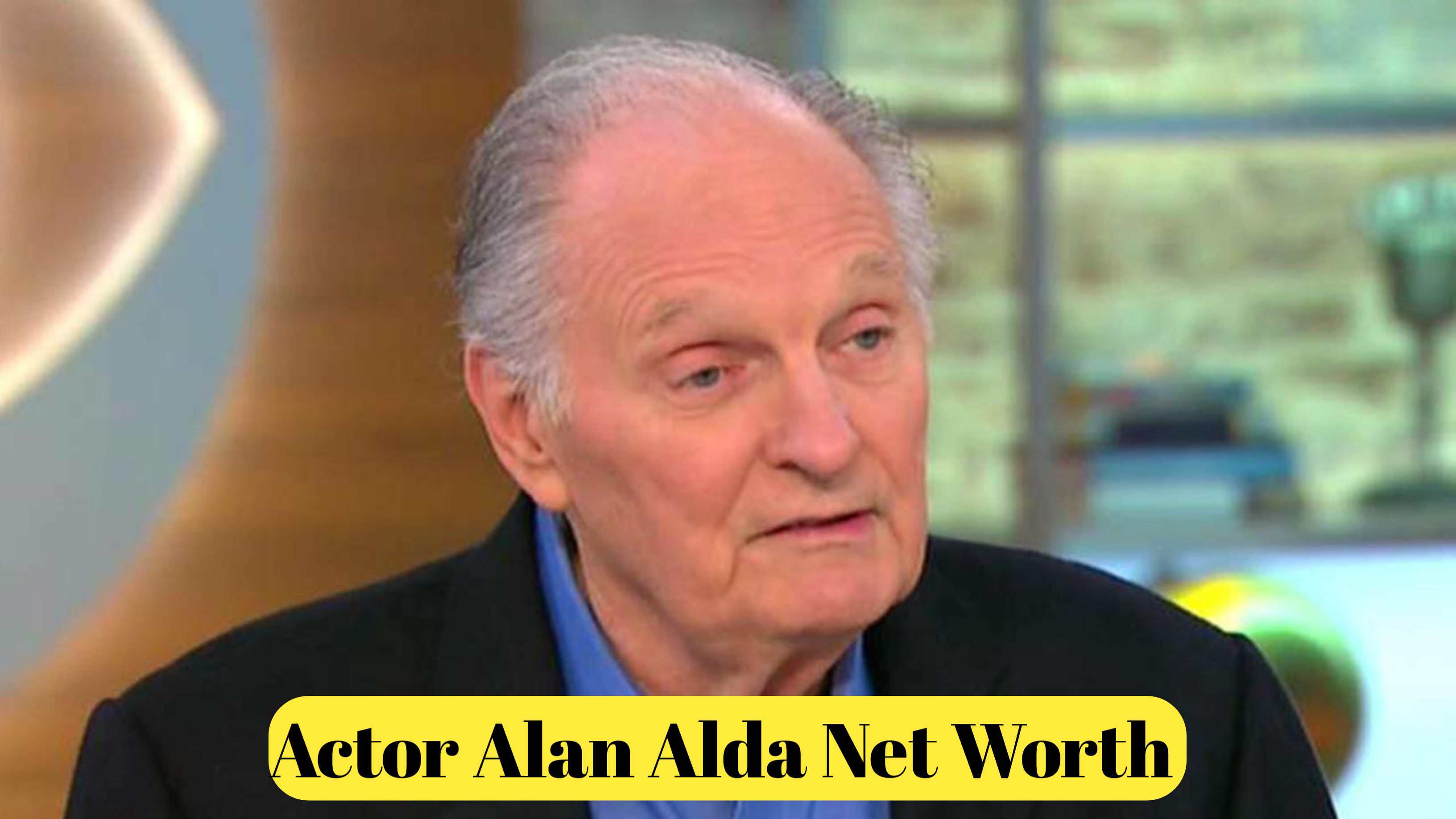 Actor Alan Alda Net Worth : A Comprehensive Look at His Wealth and Career