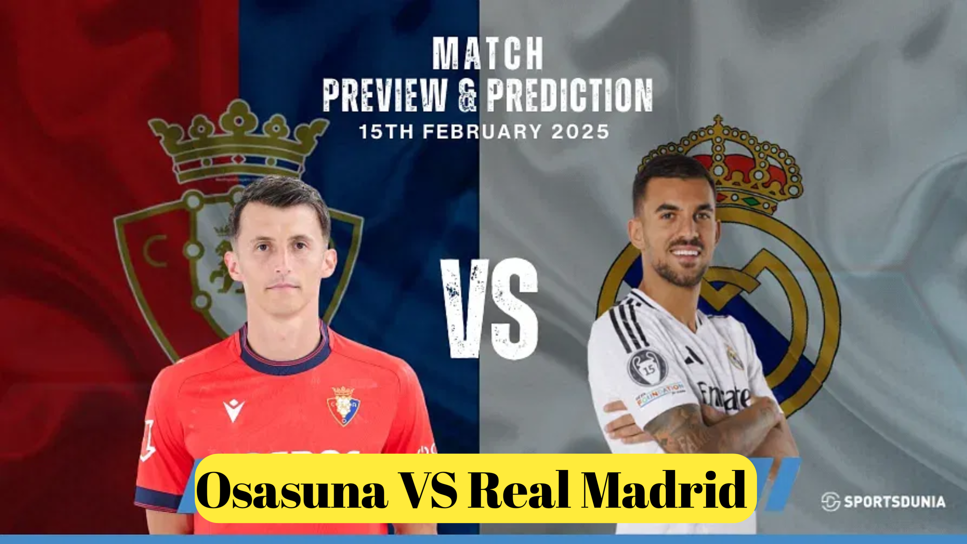 Osasuna - Real Madrid : A Detailed Match Preview, Key Stats, and Historical Rivalry