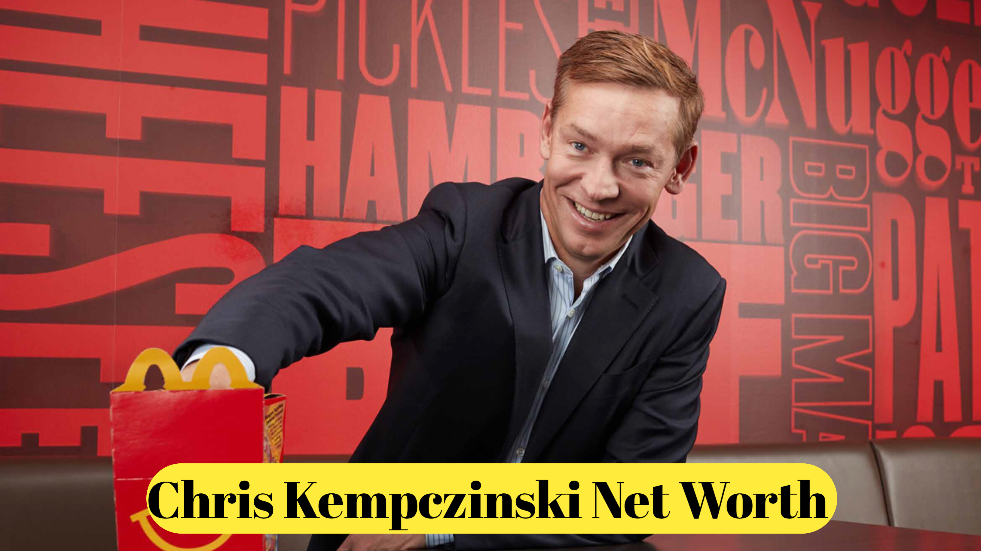 Chris Kempczinski Net Worth : The Success Story of McDonald’s CEO