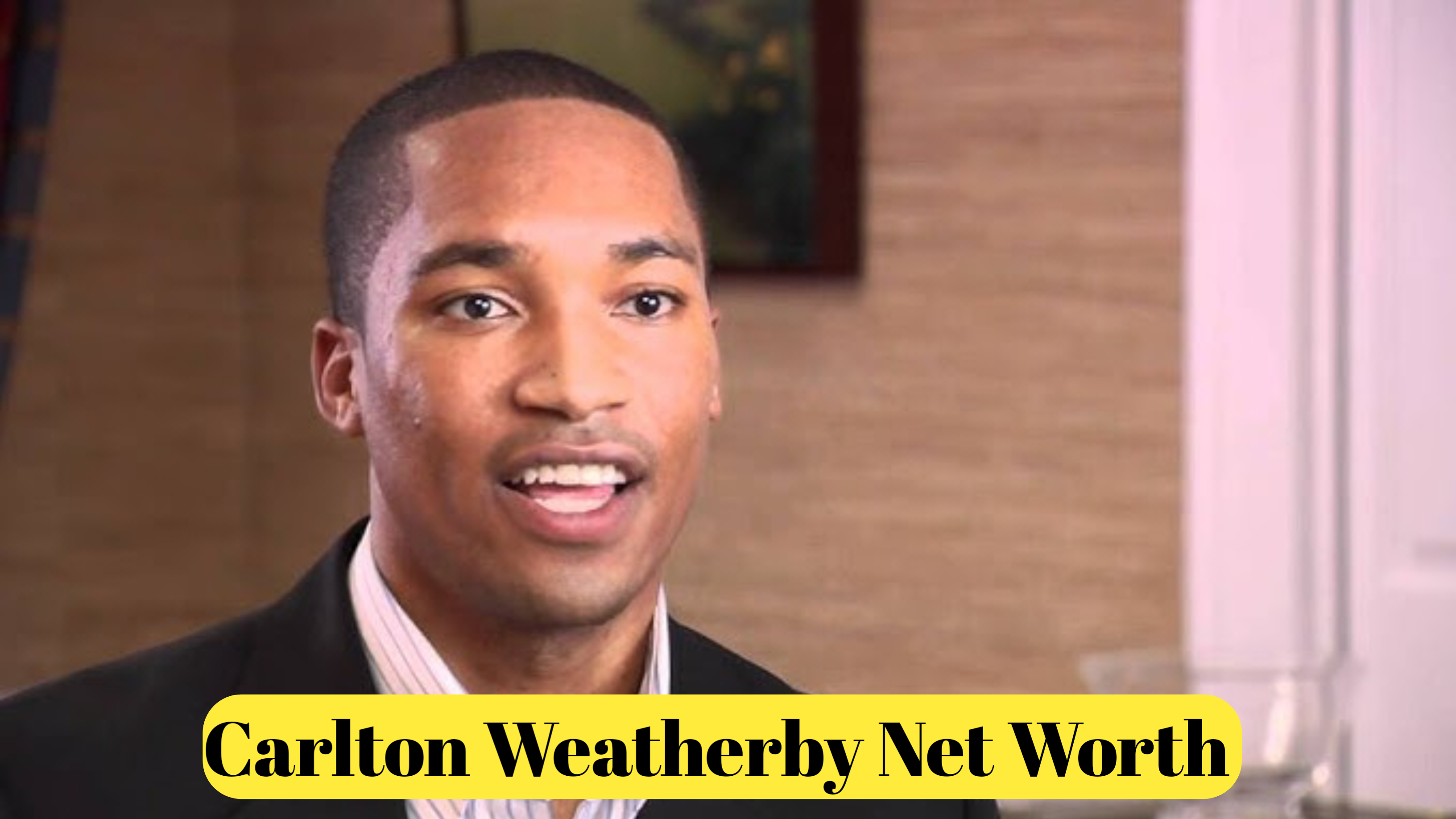 Carlton Weatherby Net Worth : A Look into the Life and Wealth of the Entrepreneur