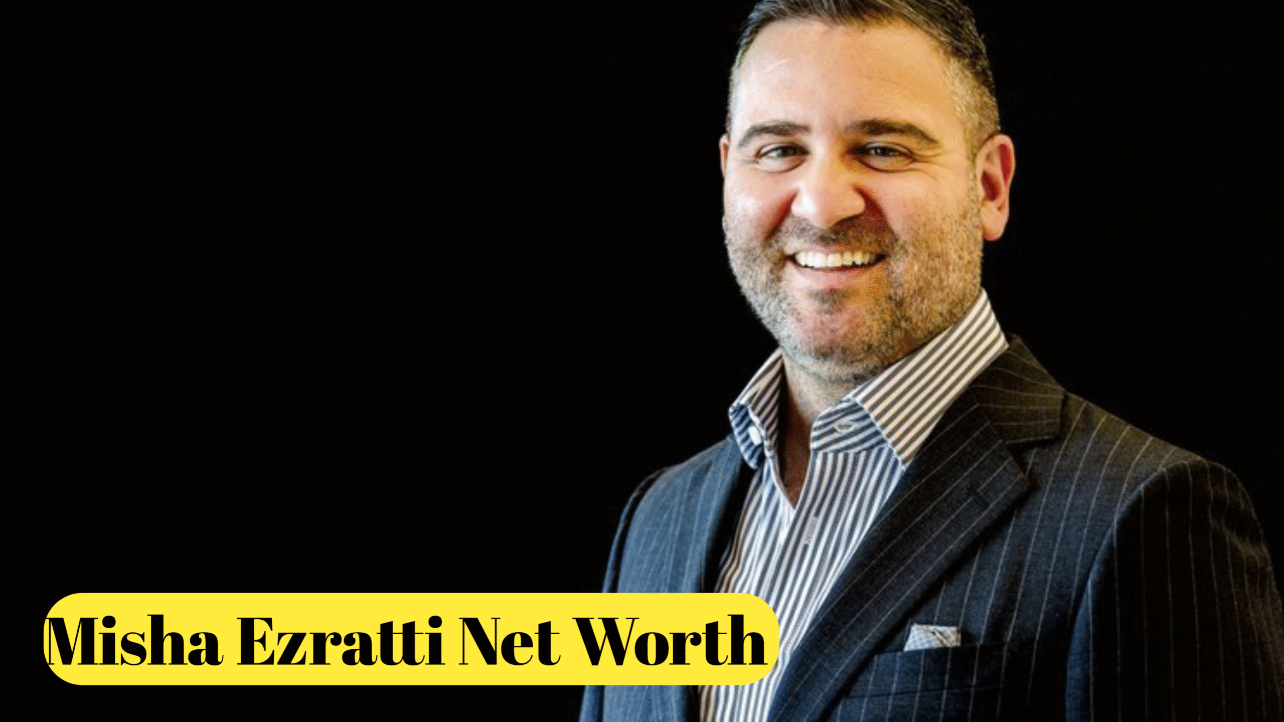 Misha Ezratti Net Worth : Wealth, Career, & Business Legacy